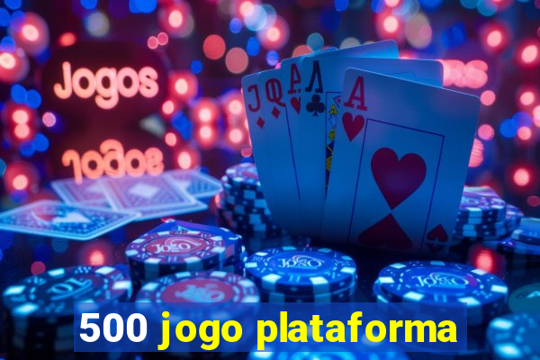 500 jogo plataforma